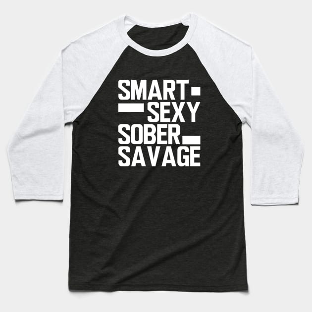Smart Sexy Sober savage Baseball T-Shirt by KC Happy Shop